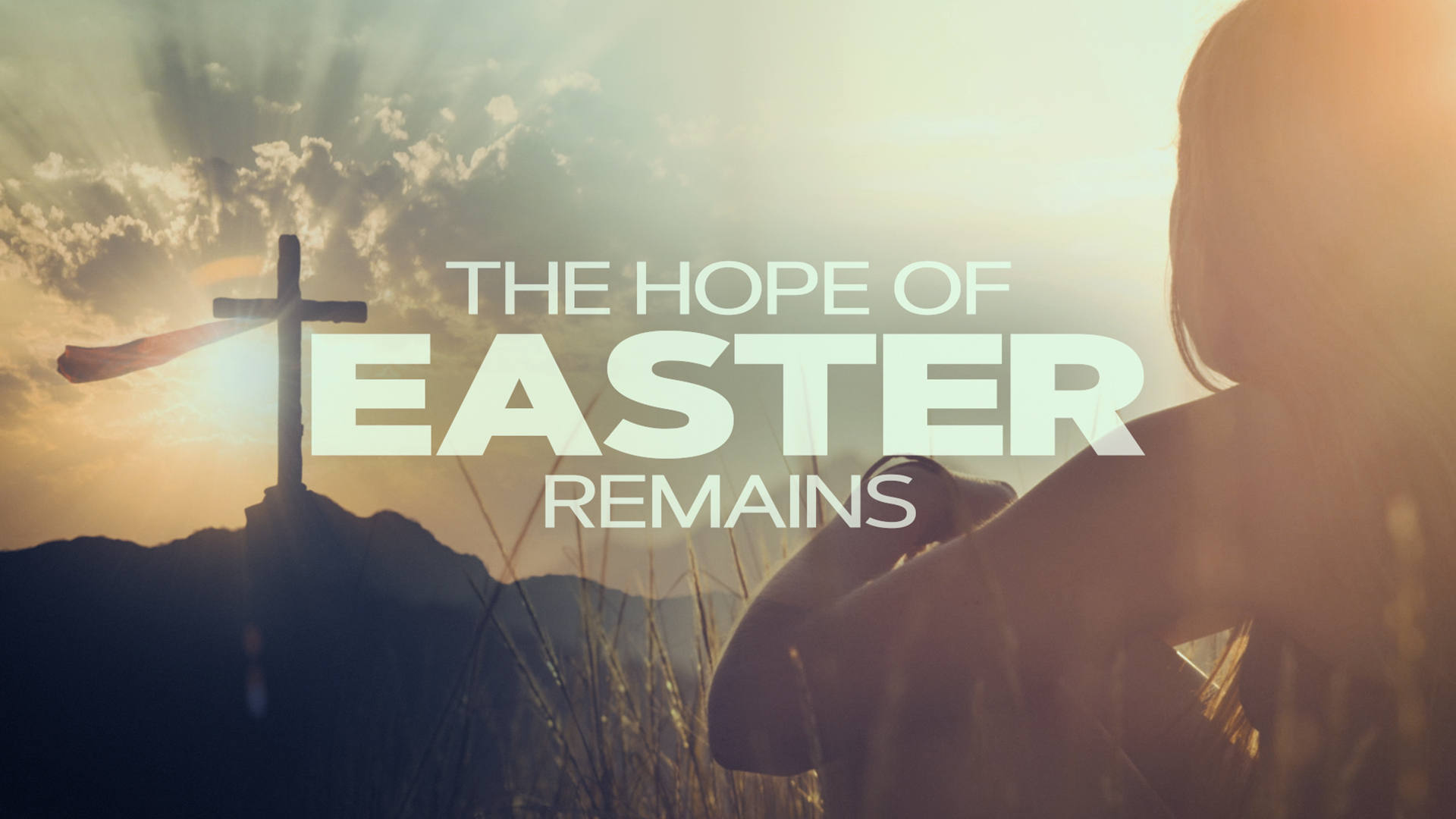 The Hope Of Easter Remains • Freebridge Media